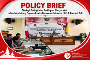 POLICY BRIEF – Strategi Peningkatan Partisipasi Masyarakat dalam Mendukung Capaian Indeks Demokrasi Indonesia di Provinsi Bali