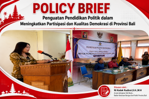 POLICY BRIEF – Penguatan Pendidikan Politik dalam Meningkatkan Partisipasi dan Kualitas Demokrasi di Provinsi Bali